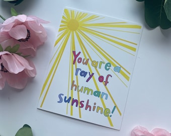 Card! "You are a ray of human sunshine!" friendship/relationship card