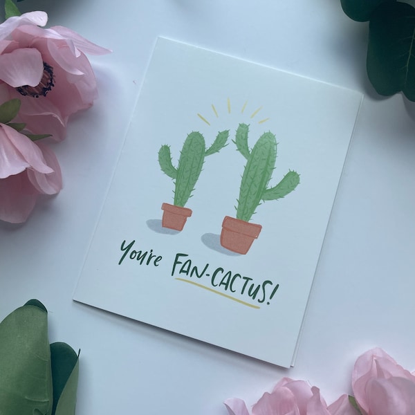 Card! "You're fan-cactus!" Punny cactus card