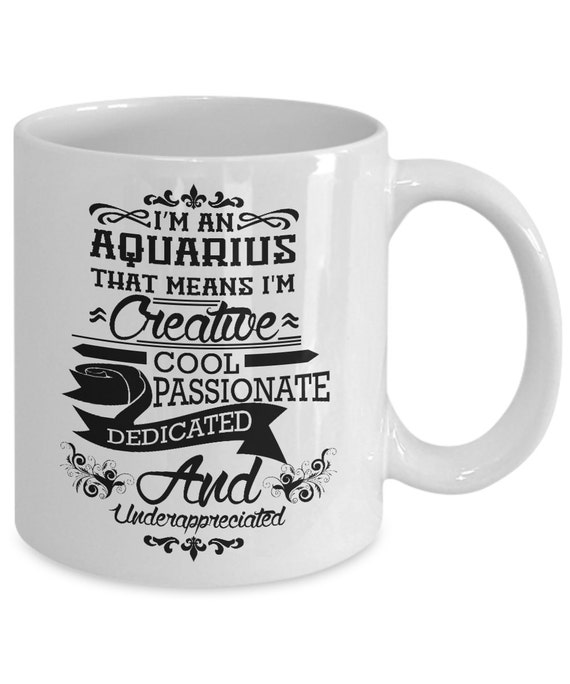 Aquarius Coffee Mug: Creative, Cool, Passionate, Dedicated and  Underappreciated; Handmade Cup 11 Oz Funny & Inspirational Lines Present  Gift - Etsy