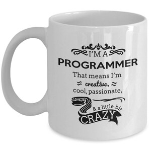 Programmer/ Software/ Computer Mug: &quot;...Creative, Cool, Passionate, Crazy&quot; ; Handmade Cup 11 Oz Funny & Inspirational Lines  No. 5