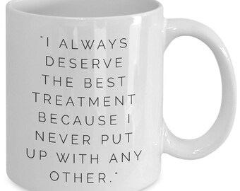 Jane Austen Quotes Mug: "I always deserve the best treatment because I never put up with any other." Famous Author Regency Quotes No. 7