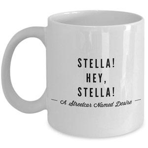 A Streetcar Named Desire Mug: &quot;Stella, Hey Stella!&quot;; Mug Handmade Coffee Cup 11 OZ ; Coffee Mugs With Movie Lines