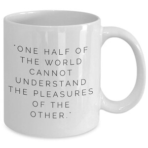 Jane Austen Quotes Mug: &quot;One half of the world cannot understand the pleasures of...&quot; Jane Austen&#39;s Emma Famous Author Regency Quotes No. 15