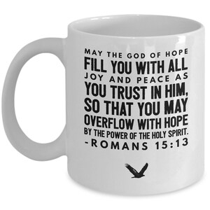 Romans 15 13 Mug No. 2 - Bible Verse Quotes Mug : &quot;May The God Of Hope Fill You With All Joy And… &quot; Romans Verses Coffee Mug Inspirational
