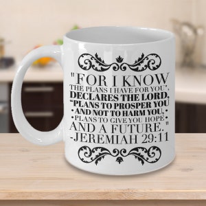 Bible Verse Quotes Mug - Jeremiah 29 11 Mug: &quot;For I Know The Plans I Have For You...&quot;; Jeremiah 29 11 Coffee Mug Quote Inspirational No. 2