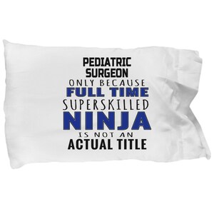Pillow case for pediatry surgeons and nurses - pillowcase for pediatric nurse practitioners, pediatric surgeon gifts for women and men