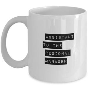 The Office Mug: &quot;Assistant To The Regional Manager&quot;, 11oz White Ceramic Mug - Dwight Schrute Quote, Dwight Gift, Television Show No. 3