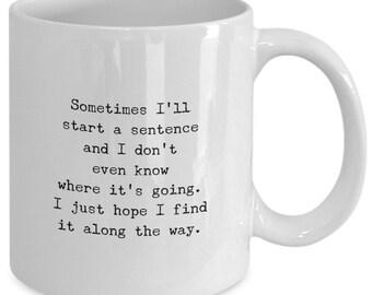 The office show mug "sometimes i'll start a sentence and i don't even know where it's going.." - michael scott quote, television show no. 5