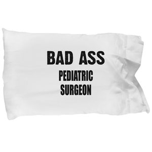 Pillow case for pediatry surgeons and nurses - pillowcase for pediatric nurse practitioners, pediatric surgeon gifts for women and men