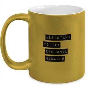 The Office Mug: &quot;Assistant To The Regional Manager&quot;, 11oz Metallic Golden Mug - Dwight Schrute Quote, Dwight Gift, Television Show No. 17