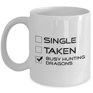 Skyrim Mug: &quot;Single, Taken, Busy Hunting Dragons&quot;; Handmade Cup 11 Oz Funny & Inspirational Lines, Skyrim Coffee/Tea Gift Mug