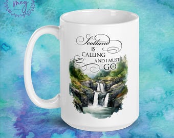 May include: White ceramic mug with a watercolor illustration of a waterfall in a forest. The text "Scotland is calling and I must go" is written in black cursive script.
