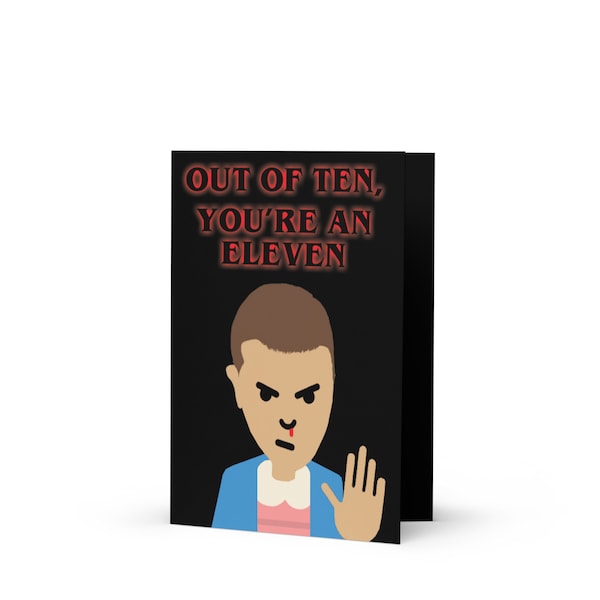 Eleven / 011 Funny Card - Stranger Things Inspired Card - "Out of ten, you're an eleven" quote.  Boyfriend, girlfriend or special friend.