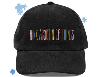 Embroidered think positive corduroy hat, inspiration hat, positive hat, corduroy hat, motivation hat, baseball hat, encouragement gift