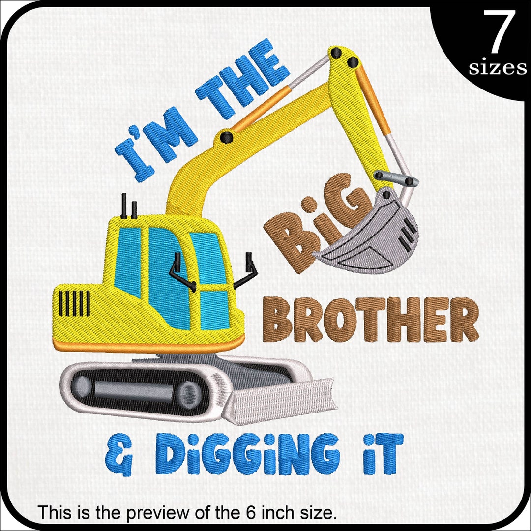 I'm the Big Brother and Digging It - Design for Embroidery Machine ...