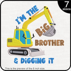 May include: Yellow excavator embroidery design with the text "I'm the Big Brother & Digging It" in brown and blue lettering.  The design is available in 7 sizes.