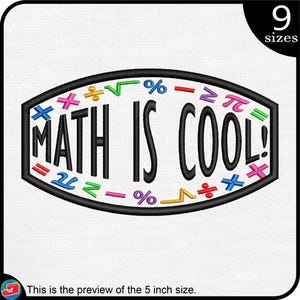May include: A black and white embroidery design of a banner with the text "MATH IS COOL!" surrounded by colorful math symbols. The design is available in 9 sizes.