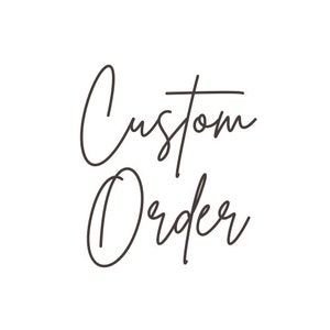 May include: Custom Order text in a handwritten script font.