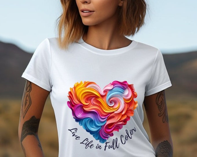 Live Life In Full Color Heart Tshirt - Gift For Her, Heart Shirt , Graphic Tee, Women's t shirt, Unique Shirt, Vintage T-shirt, Love Shirt