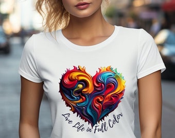 Live Life In Full Color Heart Tshirt - Gift For Her, Heart Shirt , Graphic Tee, Women's t shirt, Unique Shirt, Vintage T-shirt, Love Shirt