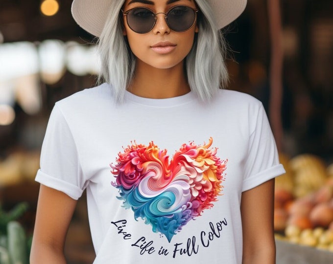 Live Life In Full Color Heart Tshirt - Gift For Her, Heart Shirt , Graphic Tee, Women's t shirt, Unique Shirt, Vintage T-shirt, Love Shirt