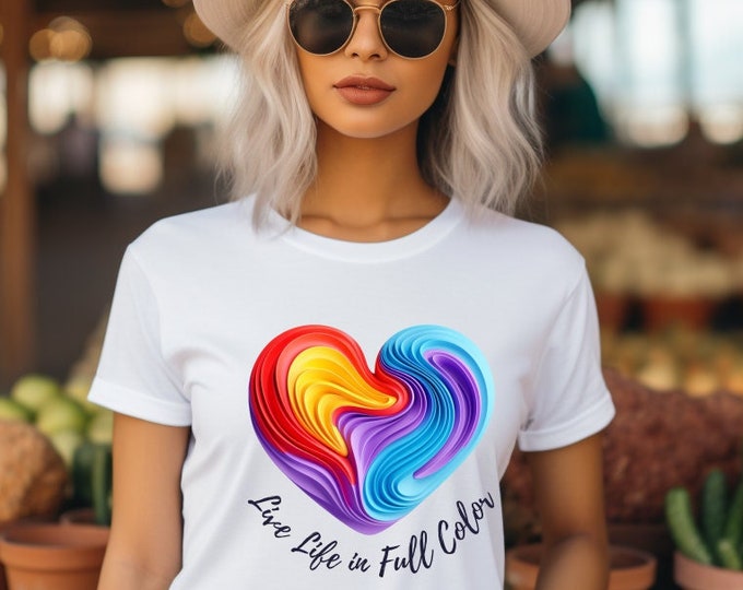 Live Life In Full Color Heart Tshirt - Gift For Her, Heart Shirt , Graphic Tee, Women's t shirt, Unique Shirt, Vintage T-shirt, Love Shirt