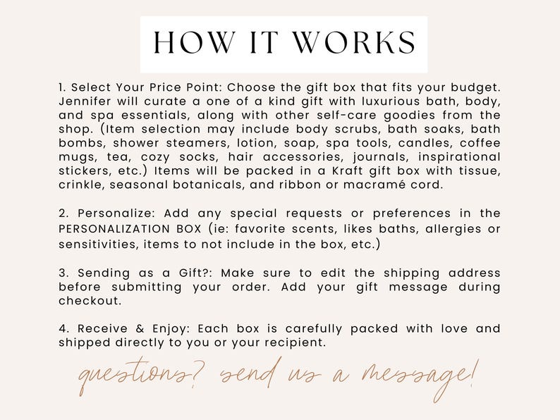 May include: A white background with black text explaining how to order a custom gift box. The text includes the steps: Select Your Price Point, Personalize, Sending as a Gift, and Receive & Enjoy. The text also includes the phrase "questions? send us a message!"