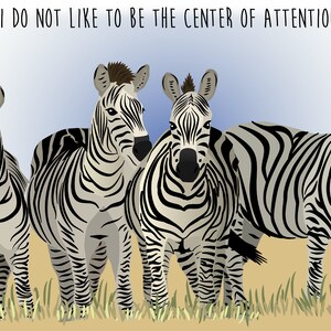 May include: Four zebras stand together in a grassy field. The zebras are black and white with a light blue sky in the background. The text "I do not like to be the centre of attention" is written above the zebras.