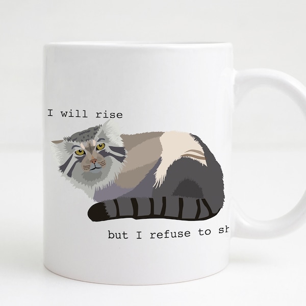 Pallas Cat "I will rise but I refuse to shine" Mug/Water Bottle/Travel Mug/Camping Mug/Espresso Mug/Yeti/Tote Bag