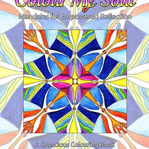 K&ouml;nnte beinhalten: Ein Malbuch mit dem Titel "Colour My Soul: Mandalas f&uuml;r empowerte Reflexion" mit einem farbenfrohen Mandala-Design auf dem Cover. Ein bewusstes Malbuch von Leona Matuszak.