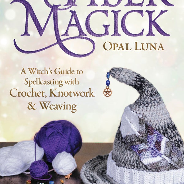 Fiber Magick Explore How Fiber Magick Can Be Used in Your Holiday Celebrations and Rites of Passage Connect to Deities Sigils Yarn Amulets