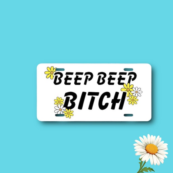 Beep Bitch License Plate - Flower Power Daisies - Black and White car tag - She Shed - Metal Wall Hanging - Funky Retro Hippie Design
