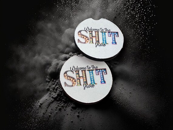 Shit Show Car Coasters - Kitchen, Bar Drink Coasters - Funny Gag Gift - Sassy Birthday Party Favors - Quotes about Life - Family Reunion