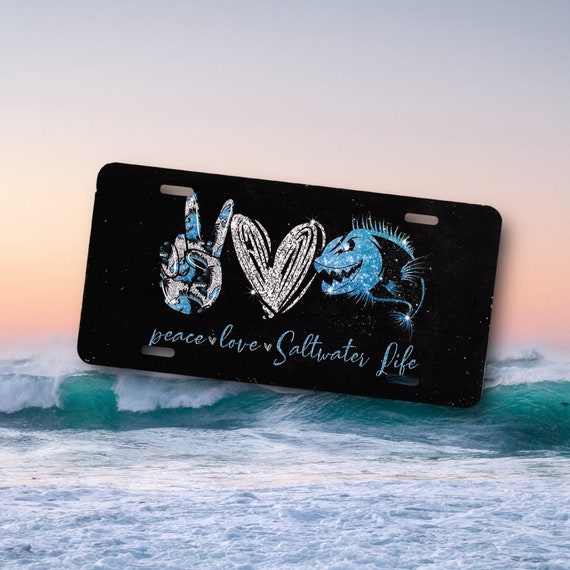Saltwater Life License Plate - Metal Boat Sign - Fishing Life - Birthday Gift for Fisherman, Dad - Boat Tag - ATV, Motorcycle - Peace Love