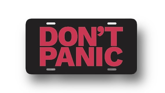 Don’t Panic License Plate  - aluminum Car Tag - Funny Gag Gift - Wheelchair, Scooter, Stroller, ATV, Golf Cart -Kids Bike Plate -Life Quotes