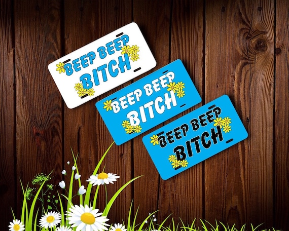 Beep Bitch License Plate -Blue Flower Power Daisies -funny car tag - She Shed, Bar Decor -Sassy Metal Wall Sign -Bicycle Plate -Gift for Her