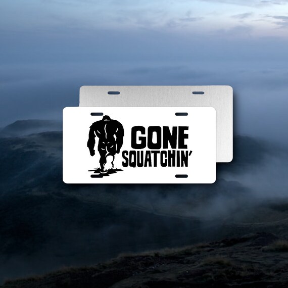 Gone Squatching License Plate - Bigfoot Car Tag - gift for Dad - Man Cave Decor - Cryptid Hunter - Sasquatch Gift for Him - 5 sizes