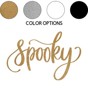 May include: Gold glitter lettering that says "Spooky" with color options of gold, silver, white, and black.