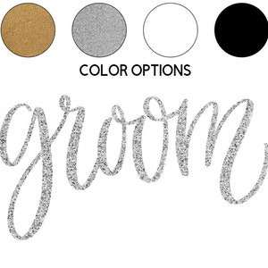 May include: A silver glitter "groom" sign with color options for gold, silver, white, and black.