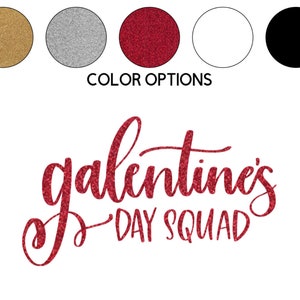 May include: Red glitter vinyl decal with the text "galentine's day squad".  The decal is available in a variety of colors, including gold, silver, red, white, and black.