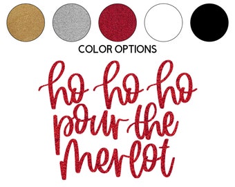 Iron-on Ho Ho Ho Pour the Merlot Decal // Winter // Christmas // Wine