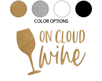 Iron-on On Cloud Wine Decal // Wedding // Bachelorette Party // Girls Weekend
