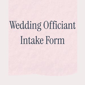 May include: A rectangular document with a light pink textured background featuring the dark blue text Wedding Officiant Intake Form centred in the middle. The document has a clean, professional layout with clear, legible typography.