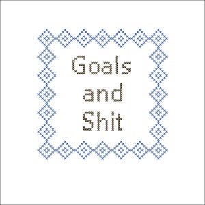 Goals & Sh*t Subversive Cross Stitch Pattern PDF Instant Digital Download.