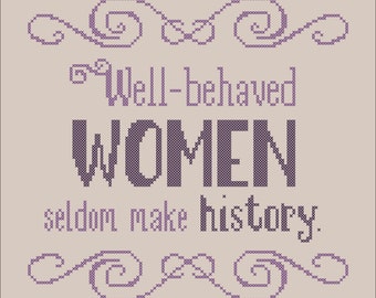 Well-behaved Women Seldom Make History Cross Stitch Beginner -   Cross  stitch beginner, Cross stitch kits, Funny cross stitch patterns
