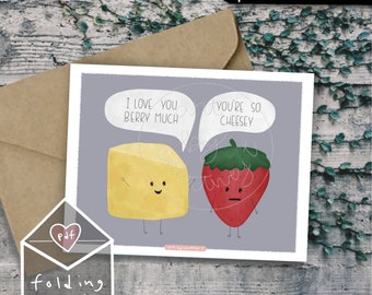 May include: A printable greeting card featuring a cartoon cheese and strawberry with speech bubbles. The cheese says "I love you berry much" and the strawberry says "You're so cheesy".