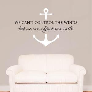We Can&#39;t Control the Winds But We Can Adjust Our Sails Anchor Quote Vinyl Wall Decal