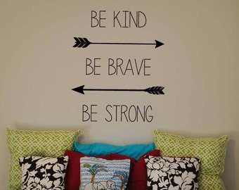Be Kind Be Brave Be Strong Vinyl Wall Decal