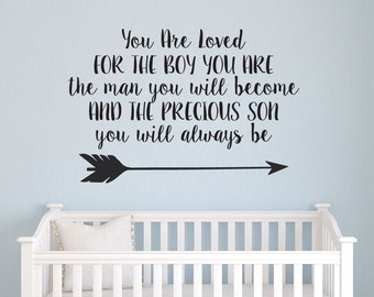 You are Loved for the Boy You are The Man you will become and the Precious Son you will always be Boy Nursery Vinyl Wall Decal