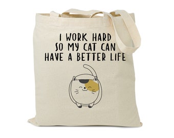 I Work Hard So My Cat Can Have a Better Life, Reusable Cotton Canvas Shopping Tote Bag, 15 x 16 inches
